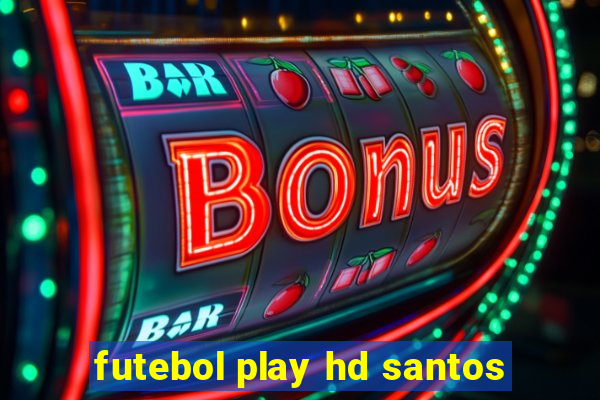 futebol play hd santos